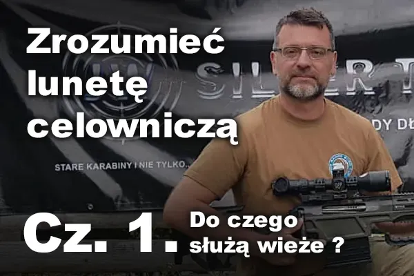 Zrozumieć lunetę celowniczą. Część 1. Do czego służą wieże? Zrozumieć lunetę celowniczą. Część 1. Do czego służą wieże?