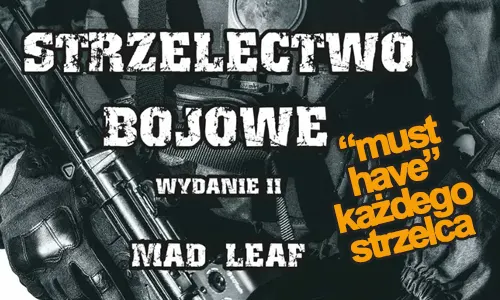 Strzelectwo Bojowe. Mad Leaf. Wydanie II. Książka z autografem.